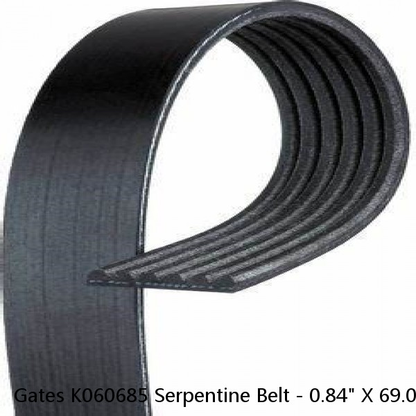 Gates K060685 Serpentine Belt - 0.84" X 69.00" - 6 Ribs